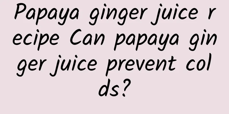 Papaya ginger juice recipe Can papaya ginger juice prevent colds?