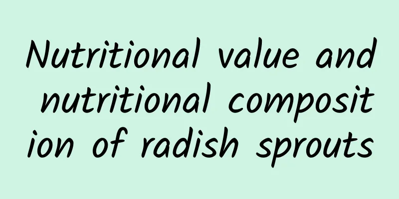 Nutritional value and nutritional composition of radish sprouts