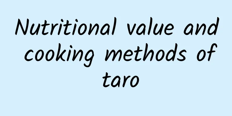 Nutritional value and cooking methods of taro