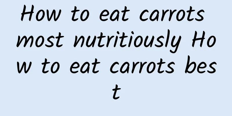 How to eat carrots most nutritiously How to eat carrots best