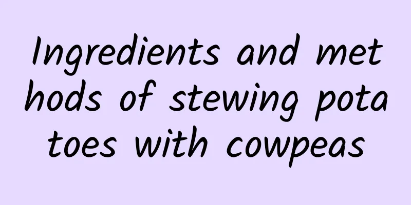 Ingredients and methods of stewing potatoes with cowpeas