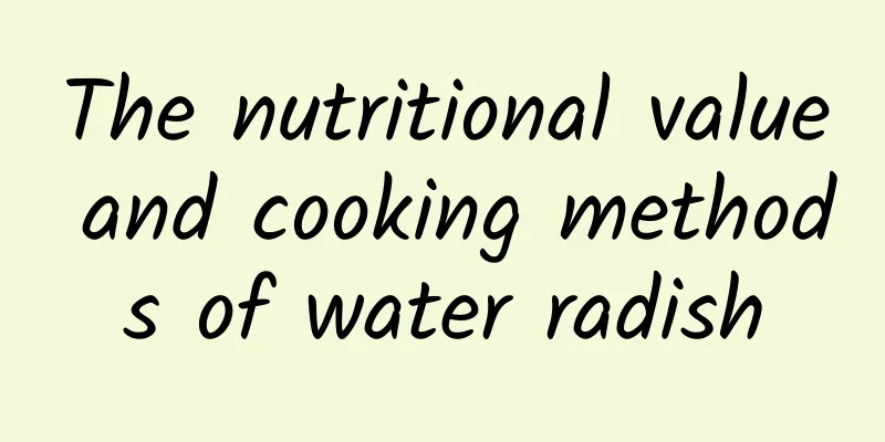 The nutritional value and cooking methods of water radish