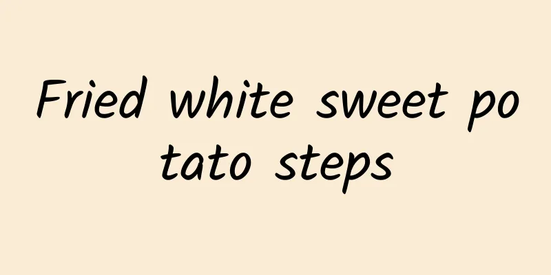 Fried white sweet potato steps