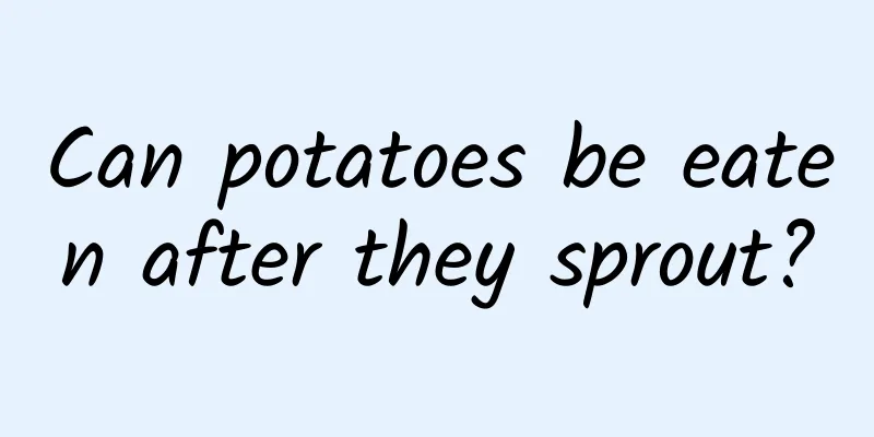 Can potatoes be eaten after they sprout?