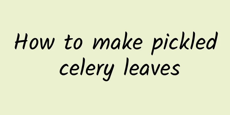 How to make pickled celery leaves