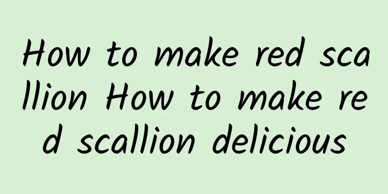 How to make red scallion How to make red scallion delicious