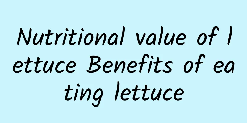 Nutritional value of lettuce Benefits of eating lettuce