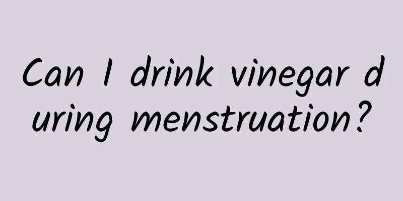 Can I drink vinegar during menstruation?