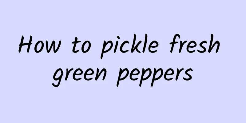 How to pickle fresh green peppers