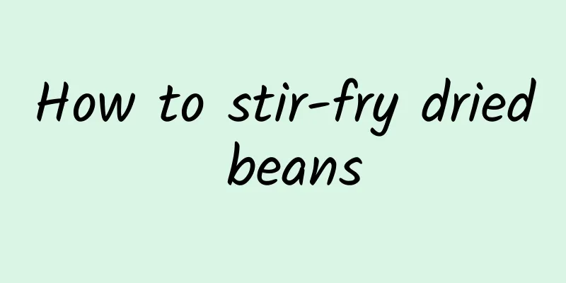 How to stir-fry dried beans