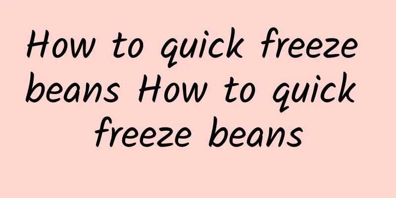 How to quick freeze beans How to quick freeze beans