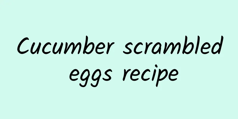 Cucumber scrambled eggs recipe