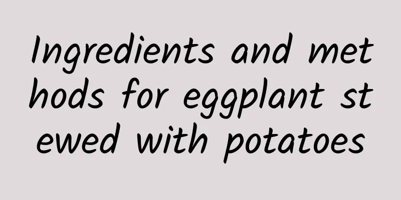 Ingredients and methods for eggplant stewed with potatoes