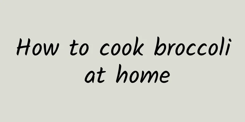 How to cook broccoli at home