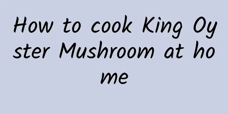 How to cook King Oyster Mushroom at home