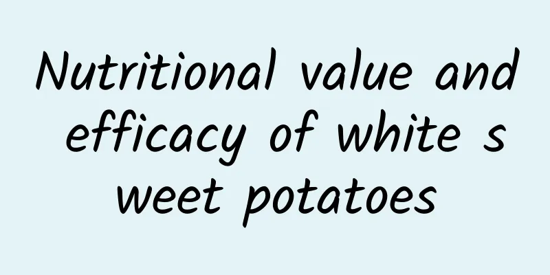 Nutritional value and efficacy of white sweet potatoes