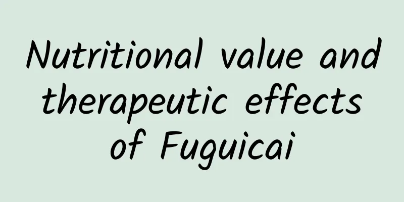 Nutritional value and therapeutic effects of Fuguicai