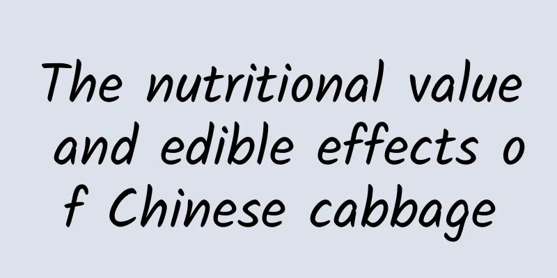 The nutritional value and edible effects of Chinese cabbage