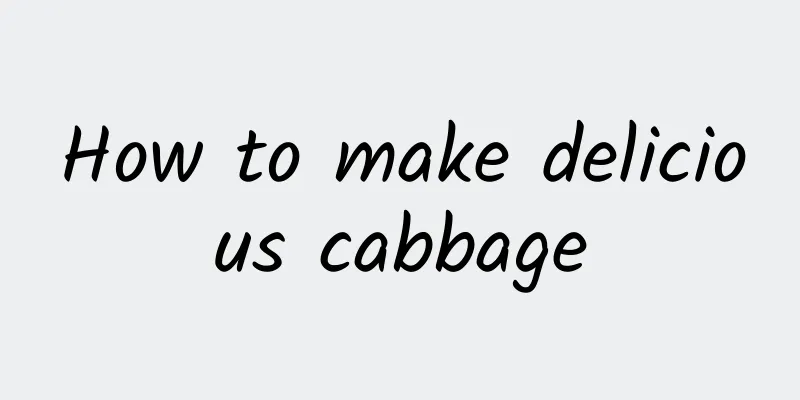 How to make delicious cabbage