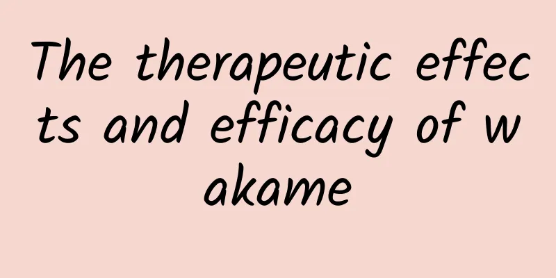 The therapeutic effects and efficacy of wakame