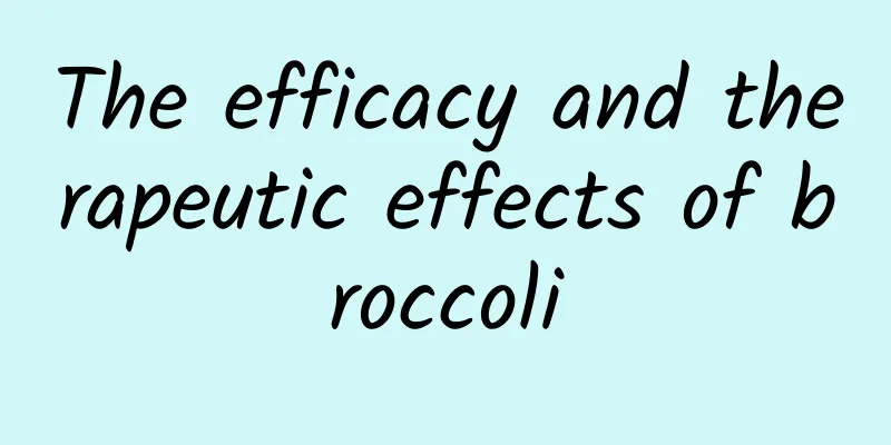 The efficacy and therapeutic effects of broccoli