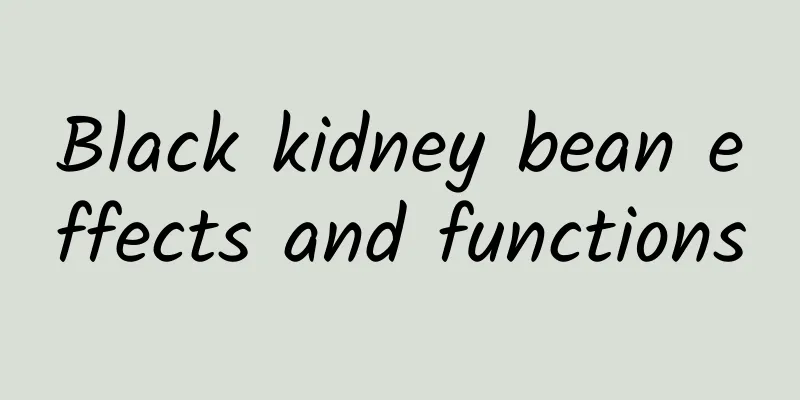 Black kidney bean effects and functions