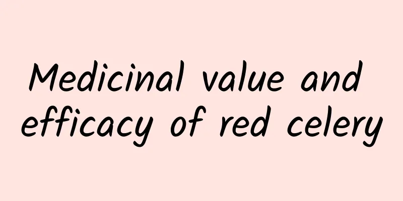 Medicinal value and efficacy of red celery