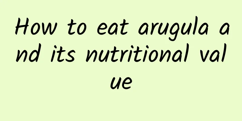 How to eat arugula and its nutritional value