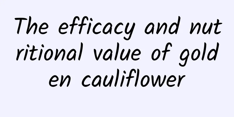 The efficacy and nutritional value of golden cauliflower