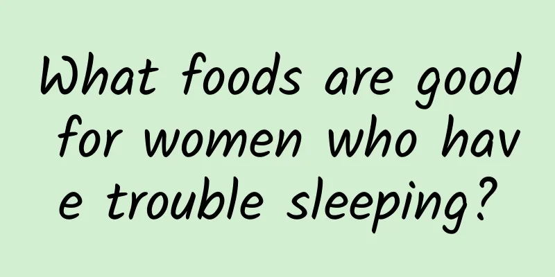 What foods are good for women who have trouble sleeping?