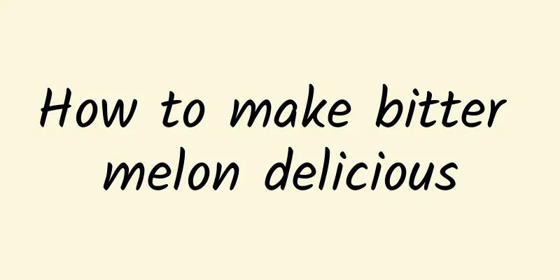 How to make bitter melon delicious