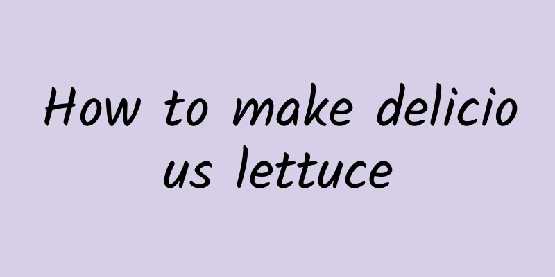 How to make delicious lettuce