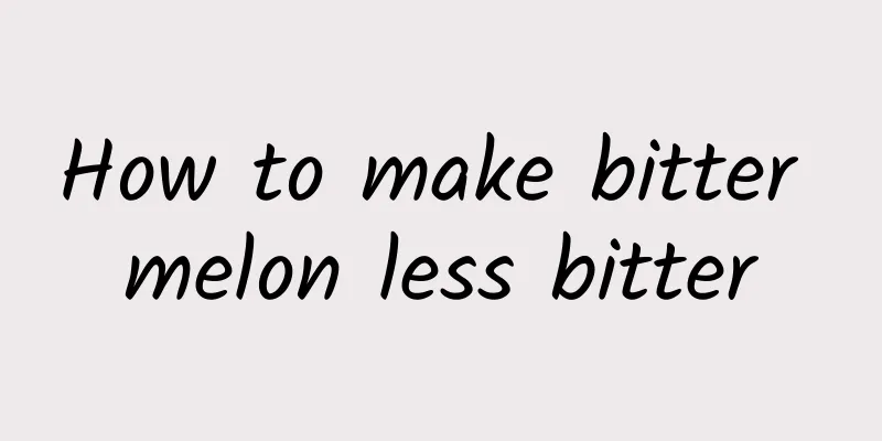 How to make bitter melon less bitter