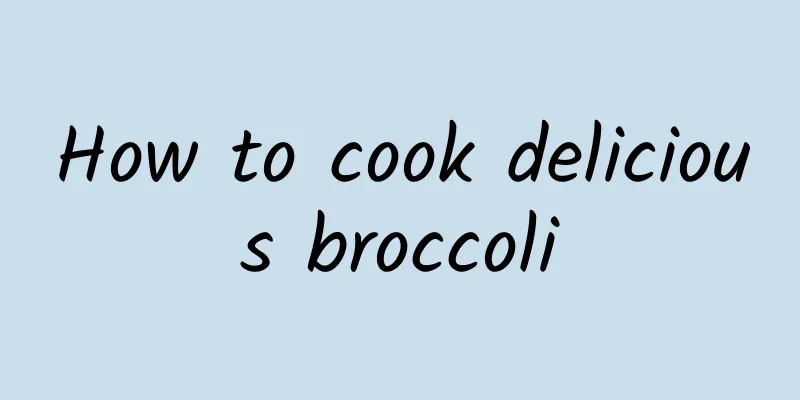 How to cook delicious broccoli