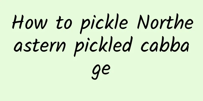 How to pickle Northeastern pickled cabbage