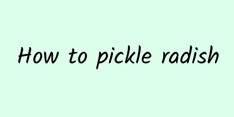 How to pickle radish