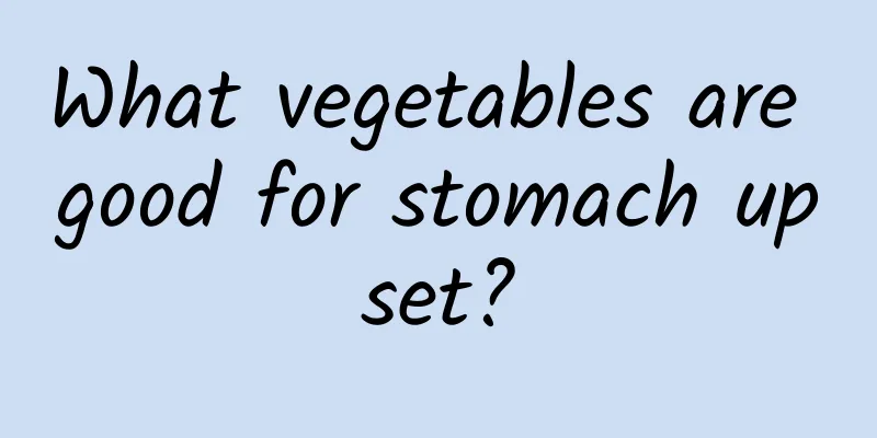 What vegetables are good for stomach upset?