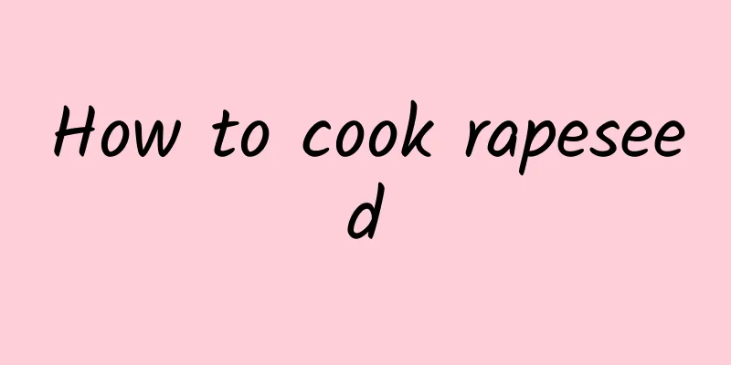 How to cook rapeseed