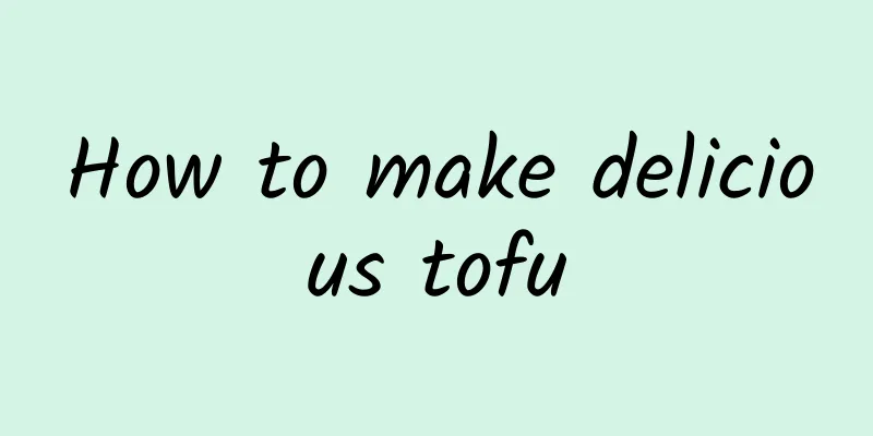 How to make delicious tofu