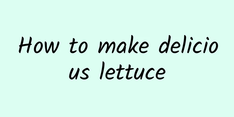 How to make delicious lettuce