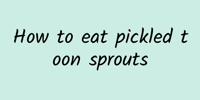 How to eat pickled toon sprouts