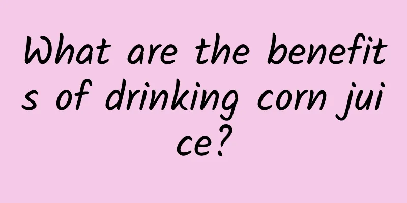 What are the benefits of drinking corn juice?