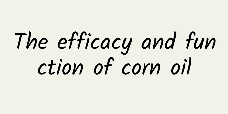 The efficacy and function of corn oil