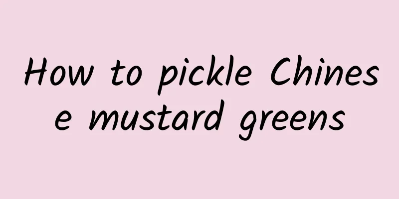 How to pickle Chinese mustard greens