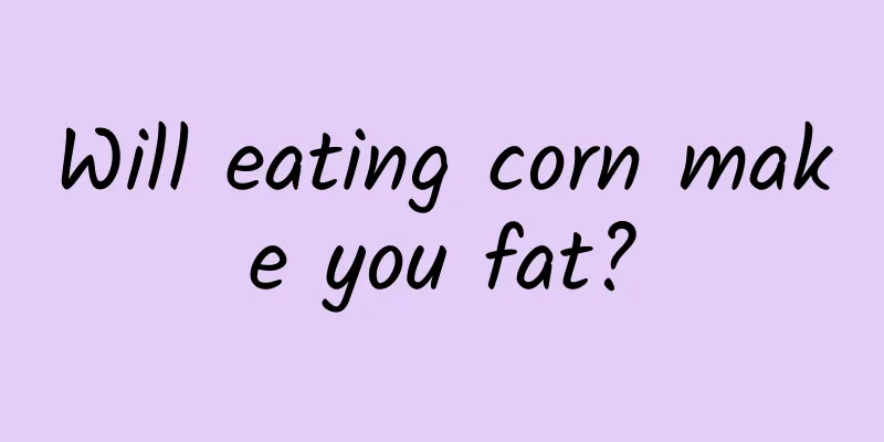 Will eating corn make you fat?