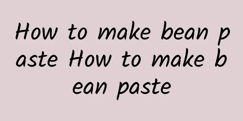 How to make bean paste How to make bean paste