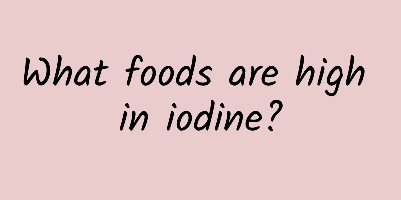 What foods are high in iodine?