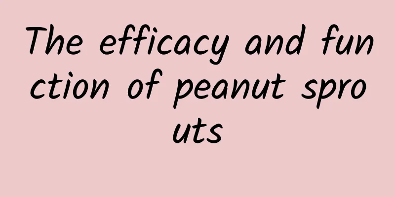 The efficacy and function of peanut sprouts