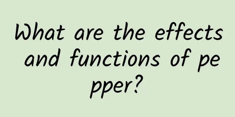 What are the effects and functions of pepper?