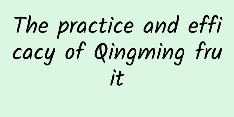 The practice and efficacy of Qingming fruit